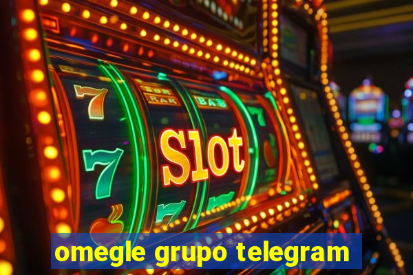 omegle grupo telegram